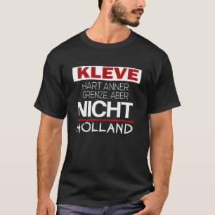 Kleve Hard Anner Border, aber nicht Holland T-Shirt