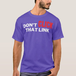 Klicken Sie auf diesen Link 8 nicht. T-Shirt