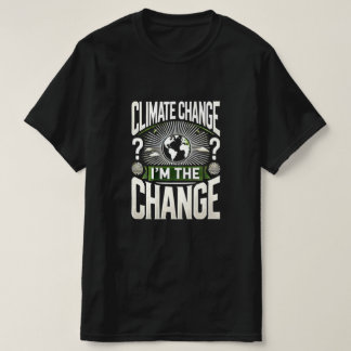 Klimawandel? Ich bin der Wandel - Persönliche Ausw T-Shirt