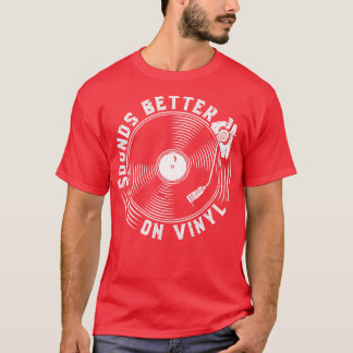 Klingt besser auf Vinyl-Platten T-Shirt