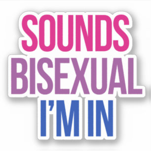 Klingt bisexuell. Ich bin dabei Aufkleber