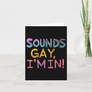 Klingt Gay Ich Bin Dabei! Lustig, Funny, Bold, Y, Karte