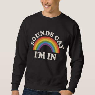 Klingt Gay Ich Bin Drin Lustiger LGBTQ Pride Regen Sweatshirt