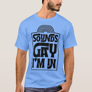 Klingt Gay Ich Bin In Minimalistischem Lgbtq Regen T-Shirt