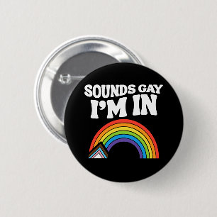 Klingt schwul, ich bin bei LGBTQ Stolz Button