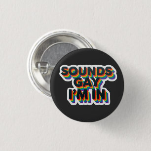 Klingt schwul, ich bin dabei Lustiger Pride-Spruch Button
