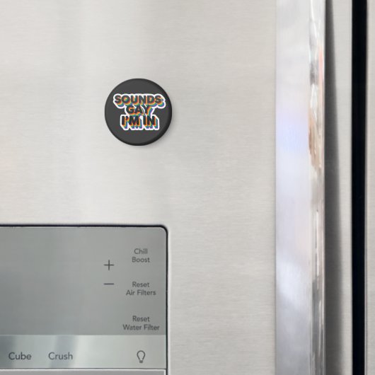 Klingt schwul, ich bin dabei Lustiger Pride-Spruch Magnet (In Situ (Kühlschrank))