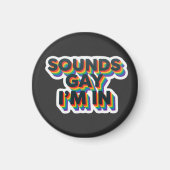 Klingt schwul, ich bin dabei Lustiger Pride-Spruch Magnet (Vorne)