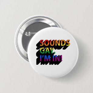 KLINGT SCHWUL ICH BIN DRIN BUTTON