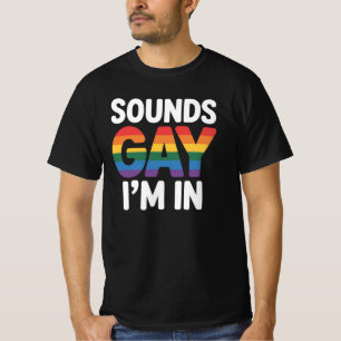 Klingt schwul, ich bin drin Schwule Pride-Shirts T-Shirt