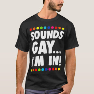 Klingt schwul Ich bin im lustigen Gay Pride Stuff T-Shirt
