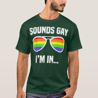 Klingt schwul Ich bin in Funny Rainbow Sunglasses  T-Shirt
