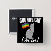 Klingt schwul, ich bin in Katze Button (Vorne & Hinten)