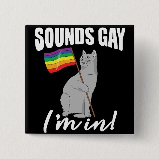 Klingt schwul, ich bin in Katze Button (Vorderseite)