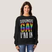 Klingt schwul, ich bin in Langlebigkeit Sweatshirt (Vorne ganz)
