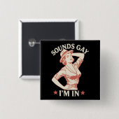 Klingt schwul Ich bin in Lesben Cowgirl Howdy LGBT Button (Vorne & Hinten)