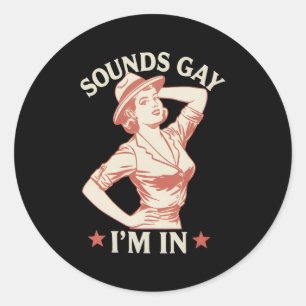 Klingt schwul Ich bin in Lesben Cowgirl Howdy LGBT Runder Aufkleber