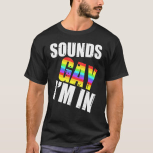 Klingt schwul Ich bin in LGBT Gay Lesbian Rainbow  T-Shirt