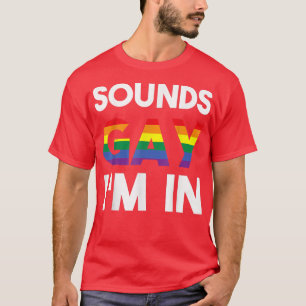 Klingt schwul Ich bin in lustigen LGBT Rainbow Sup T-Shirt