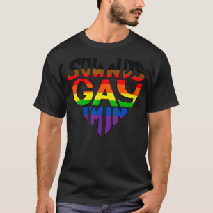 Klingt schwul Ich bin in Rainbow Herzpride 1 T-Shirt