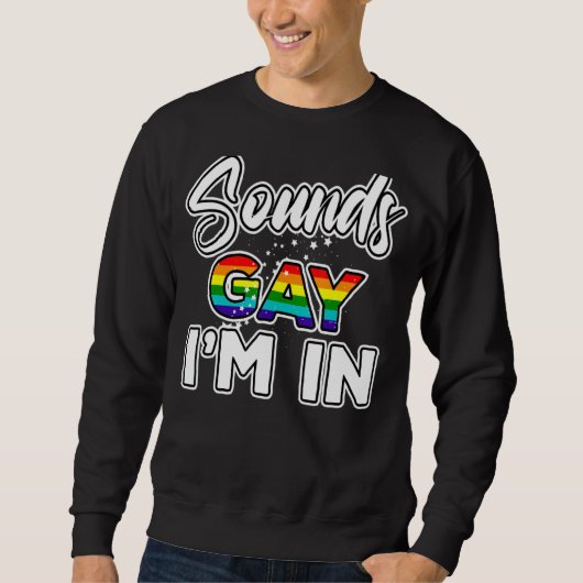Klingt schwul Ich bin in Rainbow Pride 1 Sweatshirt (Vorderseite)