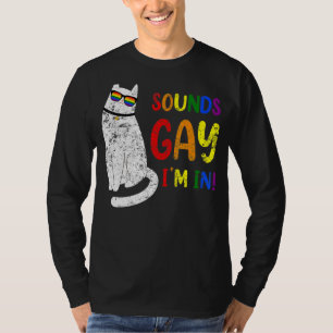 Klingt schwul Ich bin in Regenbogen Katze Pride Re T-Shirt