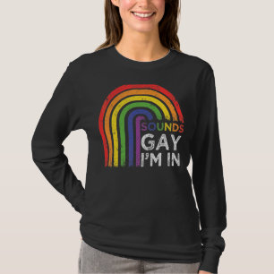 Klingt schwul Ich bin in Regenbogenstolz T-Shirt
