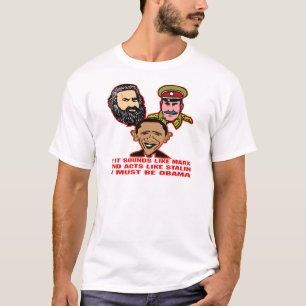 Klingt wie Marx, den Taten wie Stalin Obama sein T-Shirt