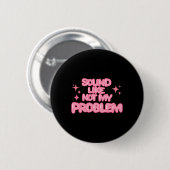 Klingt wie Nicht Mein Problem Aufkleber Button (Vorne & Hinten)