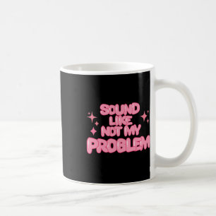 Klingt wie Nicht Mein Problem Aufkleber Kaffeetasse