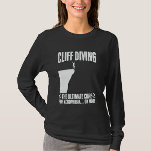 Klippenspringen ultimative Heilung für Akrophobie  T-Shirt