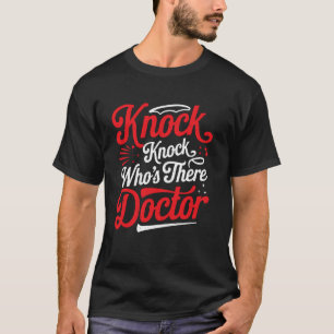 Klopf Klopf Wer ist da Doktor _ ---- T-Shirt