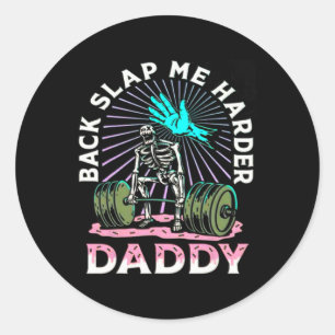 Klopfe mir härter auf den Rücken, Daddy Gewichtheb Runder Aufkleber