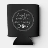 Klug als mein Hund Cooler Dosenkühler (Rückseite)