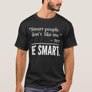Kluge Leute mögen mich nicht T-Shirt