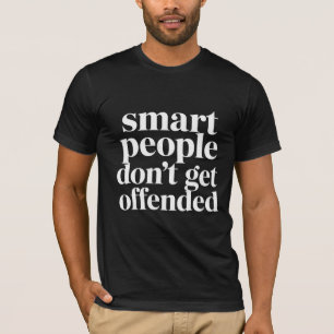Kluge Menschen nehmen keinen Anstoß Lustiger Spruc T-Shirt