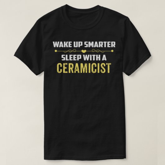 Klüger schlafen mit einem CERAMICIST geweckt T-Shirt (Design vorne)