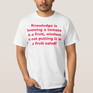 Klugheit setzt Tomate nicht in einen Fruchtsalat T-Shirt