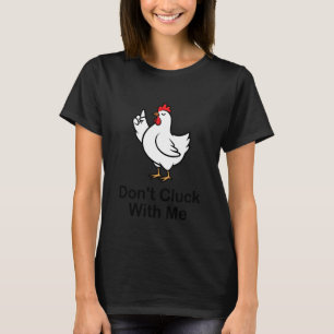 Klüngel nicht mit mir Lustige Hühner Attitüde Pun T-Shirt
