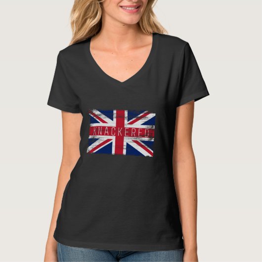 Knackered Funny British Slang Pride UK Flag Englis T-Shirt (Vorderseite)