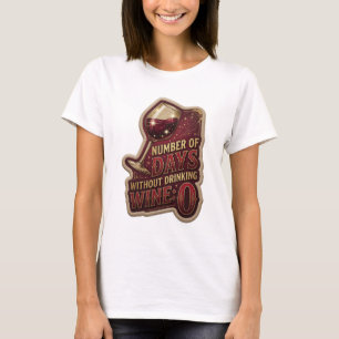 Knackiges Gold ANZAHL DER TAGE OHNE WEINTRINKEN 0 T-Shirt