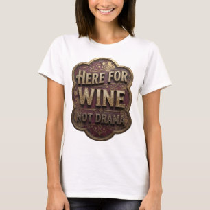 Knackiges Gold HIER FÜR WEIN NICHT DRAMA Künstleri T-Shirt