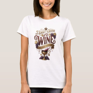 Knackiges Gold ICH HABE DEN WEIN NICHT GEWÄHLT DER T-Shirt
