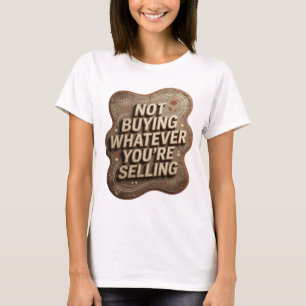 Knackiges Gold KAUFE NICHTS, WAS DU VERKAUFST T-Shirt