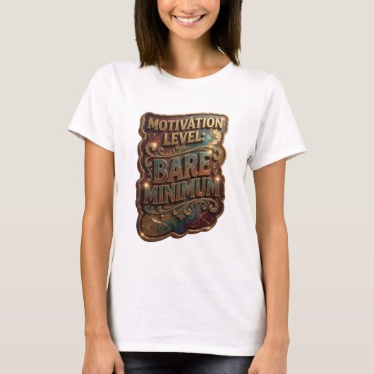 Knackiges Gold MOTIVATIONSSTUFE MINIMUM T-Shirt (Vorderseite)