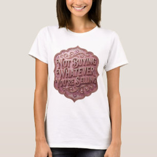Knackiges Rosa ICH KAUFE NICHT, WAS DU VERKAUFST T-Shirt