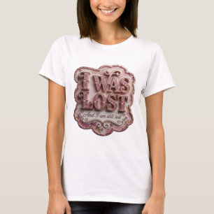 Knackiges Rosa ICH WAR VERLOREN UND ICH BIN IMMER T-Shirt