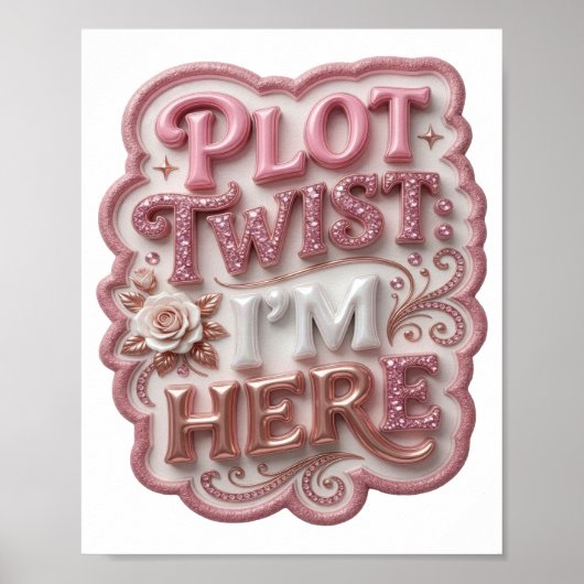 Knackiges Rosa PLOT TWIST ICH BIN DA Poster (Vorne)