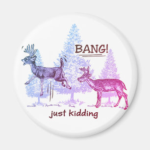 Knall! Ich mach nur Schluss! Spaß der Jagd Magnet