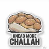 Knead more Challah Juden Backen Aufkleber (Vorderseite)
